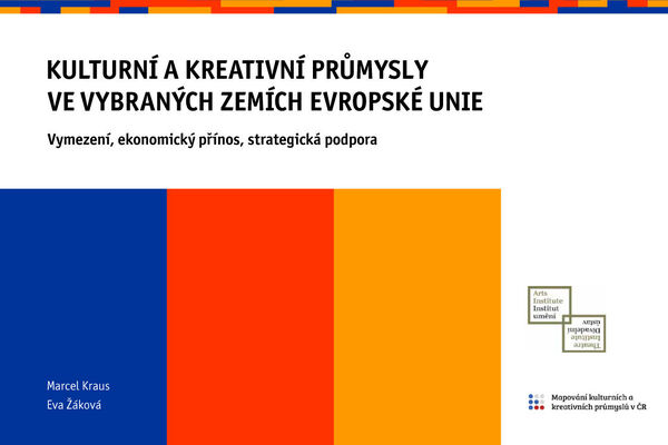 Nová publikace Institutu umění – Divadelního ústavu – Mapování kulturních a kreativních průmyslů v ČR Nová publikace Institutu umění – Divadelního ústavu – Mapování kulturních a kreativních průmyslů v ČR
