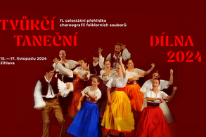 Tvůrčí taneční dílna - 11. ročník celostátní přehlídky choreografií folklórních souborů