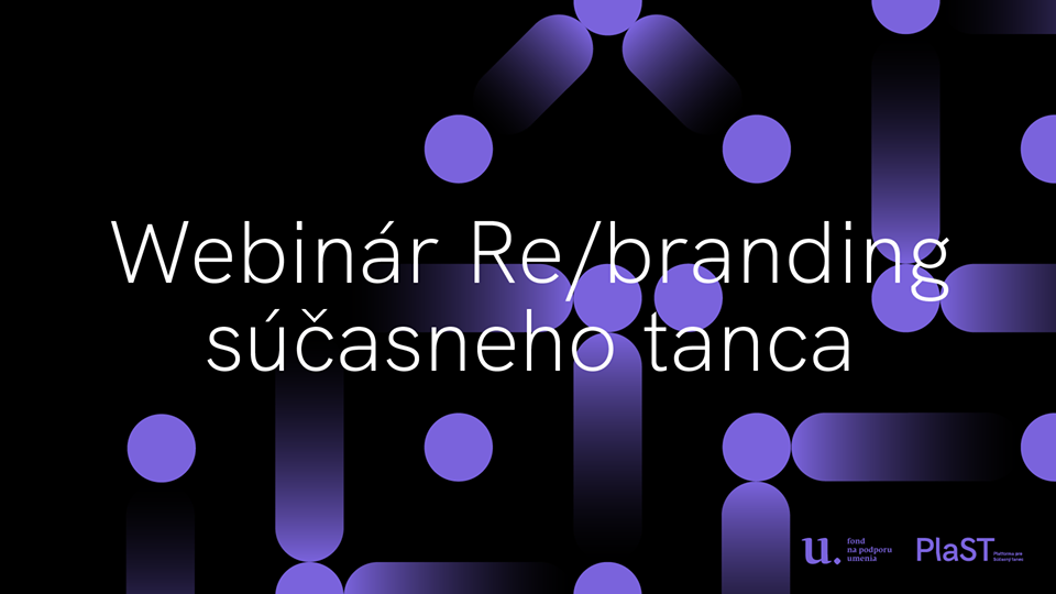 Webinář Re/branding současného tance – cyklus přednášek, seminářů a diskusí umělců a expertů