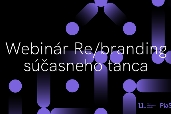 Webinář Re/branding současného tance – cyklus přednášek, seminářů a diskusí umělců a expertů
