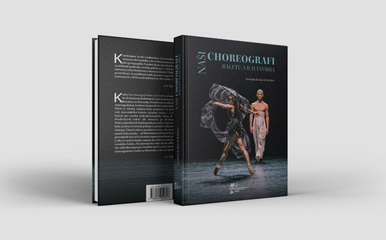 Naši choreografi baletu a ich tvorba je sondou do formování slovenského tanečního umění. A důležitým krokem k uchování paměti