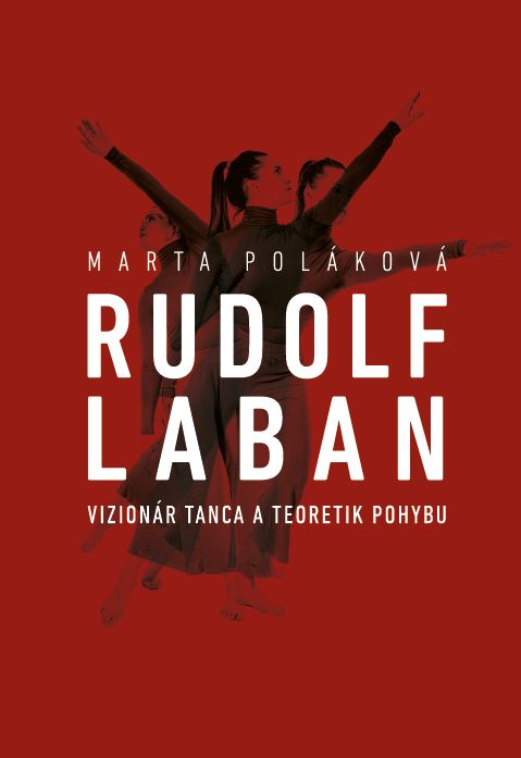 Rudolf Laban: Vizionár tanca a teoretik pohybu – O životních peripetiích, filozofii a pohybové analýze legendárního teoretika