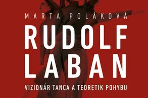 Rudolf Laban: Vizionár tanca a teoretik pohybu – O životních peripetiích, filozofii a pohybové analýze legendárního teoretika