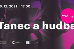 Byla dřív hudba, nebo tanec? Taneční aktuality pořádají webinář o tvorbě tance a hudby