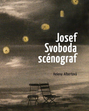 Vychází nová publikace Heleny Albertové o životě a díle scénografa Josefa Svobody 