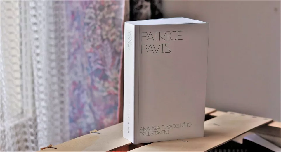 Patrice Pavis: Analýza divadelního představení. Zdroj: NAMU.